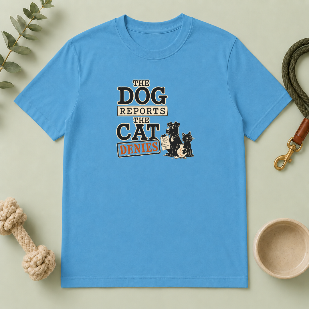 Dog Reports, Cat Denies T-Shirt