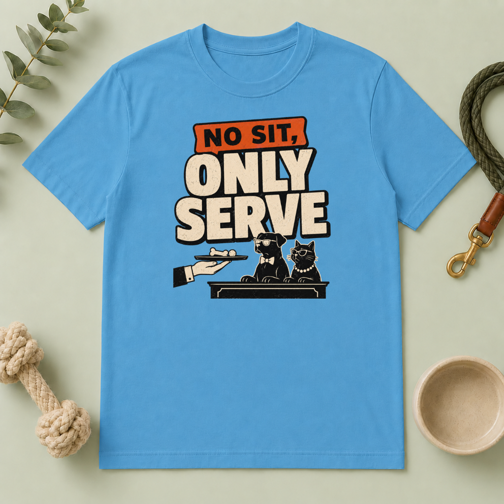 No Sit, Only Serve T-Shirt — Multi-Pet Household Tee