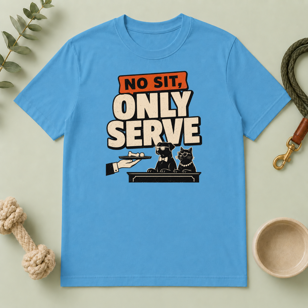 No Sit, Only Serve T-Shirt — Multi-Pet Household Tee