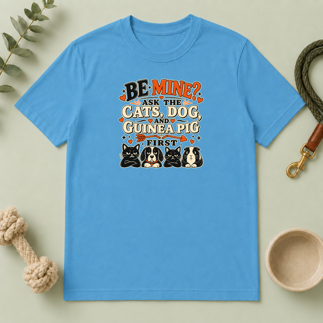 Be Mine? Ask the Cats, Dog & Guinea Pig First Valentine T-Shirt