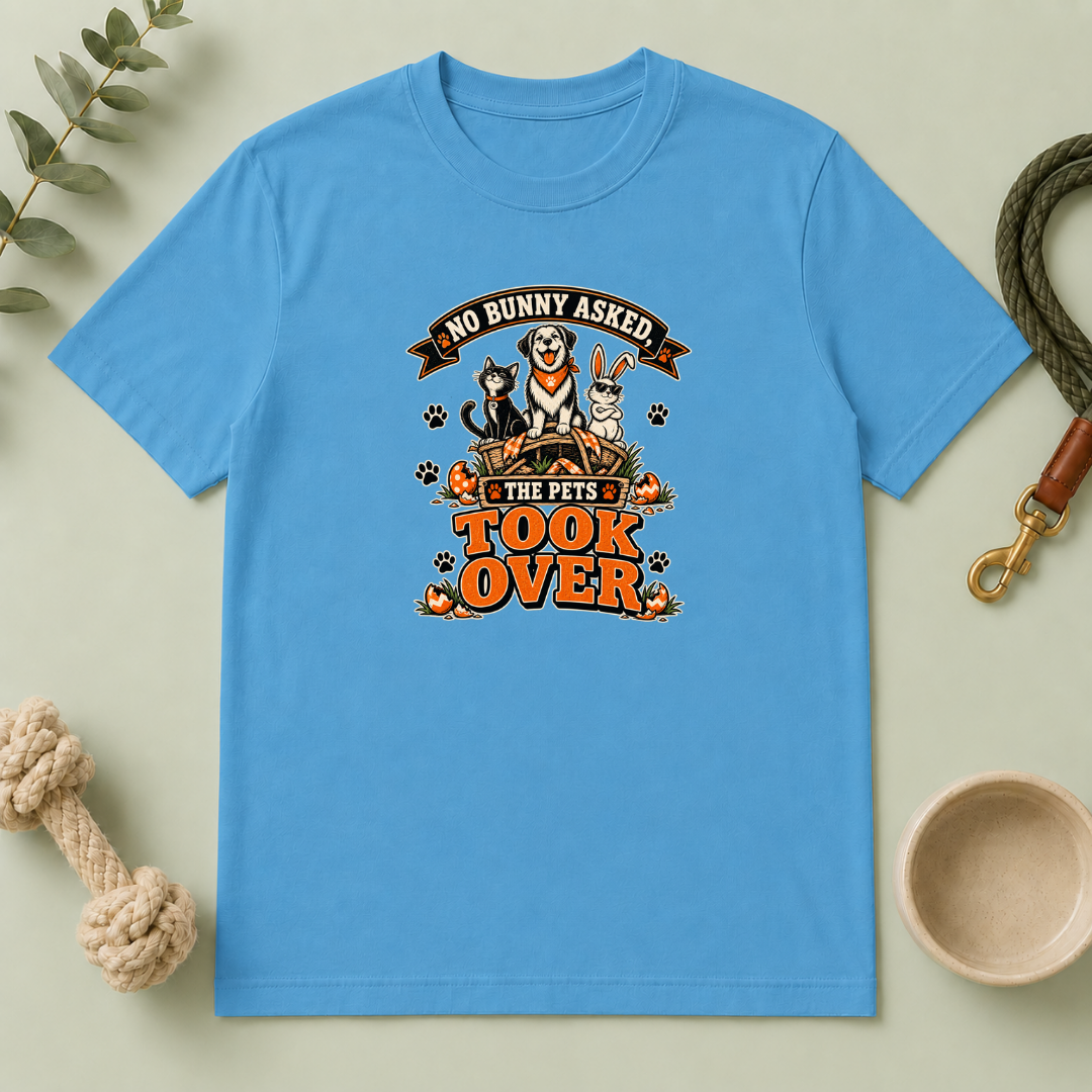 No Bunny Asked—The Pets Took Over Easter Tee