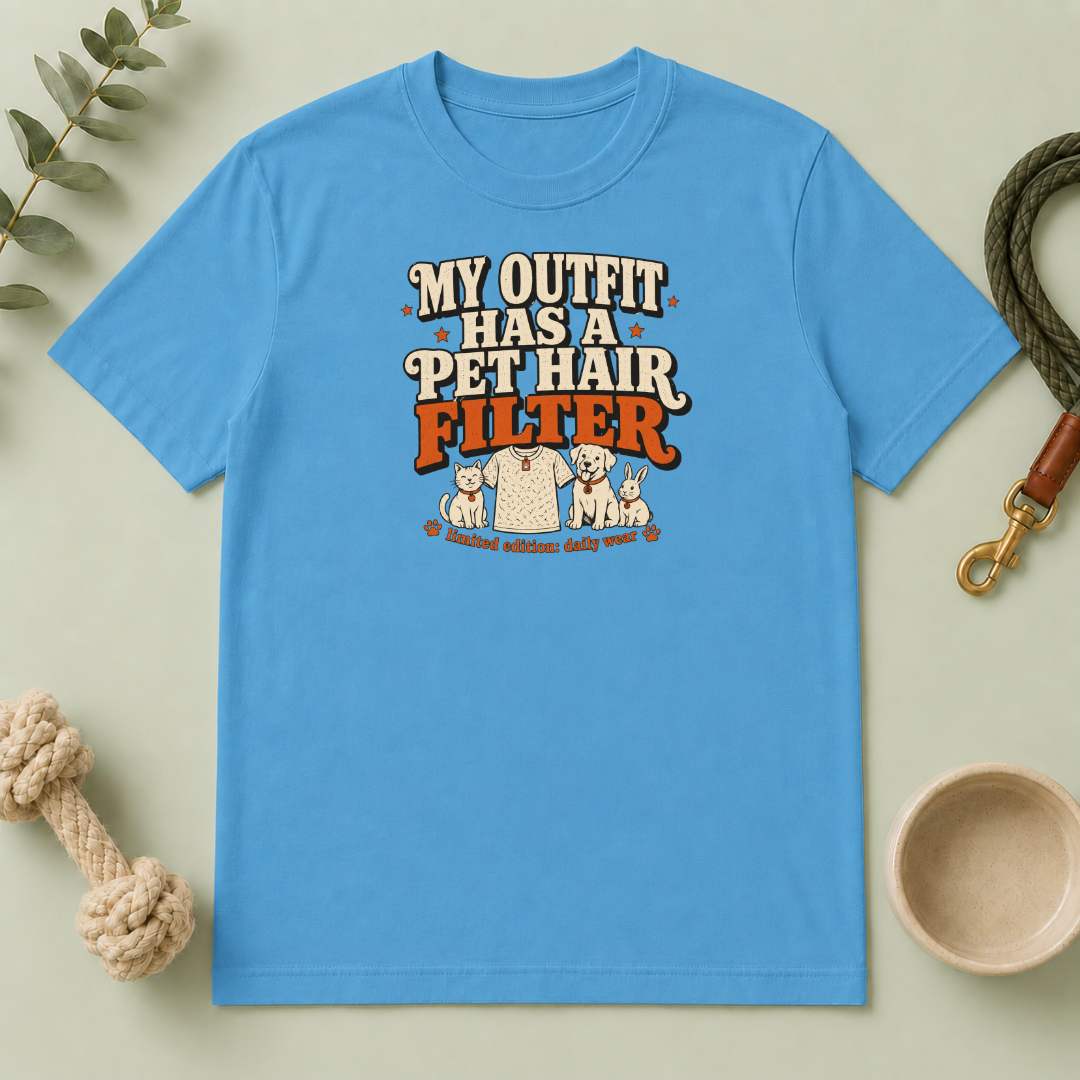“My Outfit Has a Pet Hair Filter” Funny Pet Lover Tee
