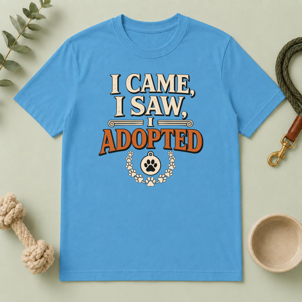 I Came, I Saw, I Adopted Tee
