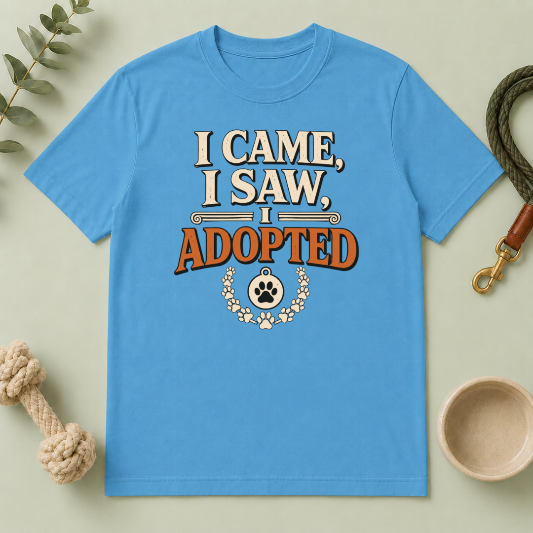 I Came, I Saw, I Adopted Tee