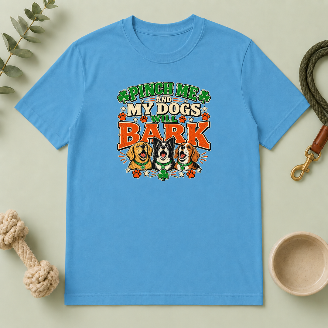 Pinch Me and My Dogs Will Bark St. Patrick’s Day T-Shirt