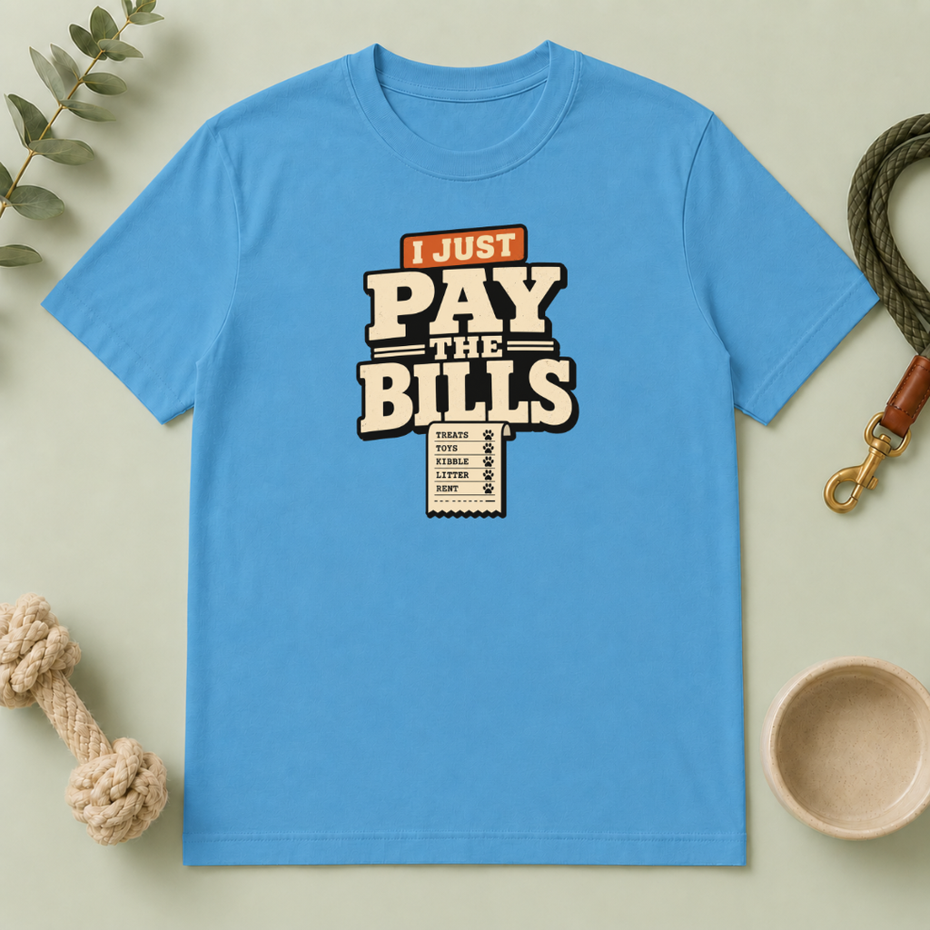 I Just Pay The Bills T‑Shirt — Funny Multi-Pet Tee