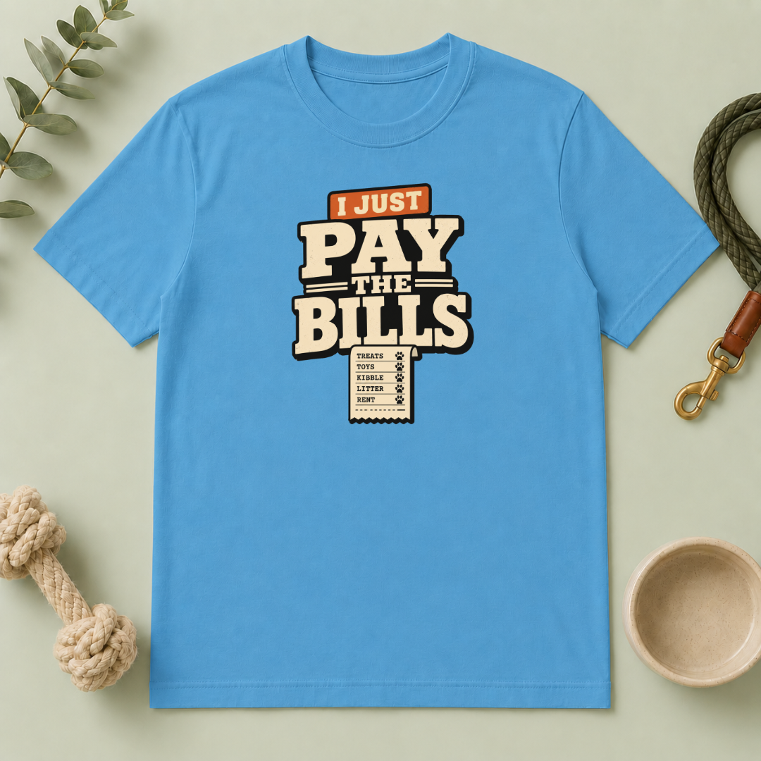 I Just Pay The Bills T‑Shirt — Funny Multi-Pet Tee
