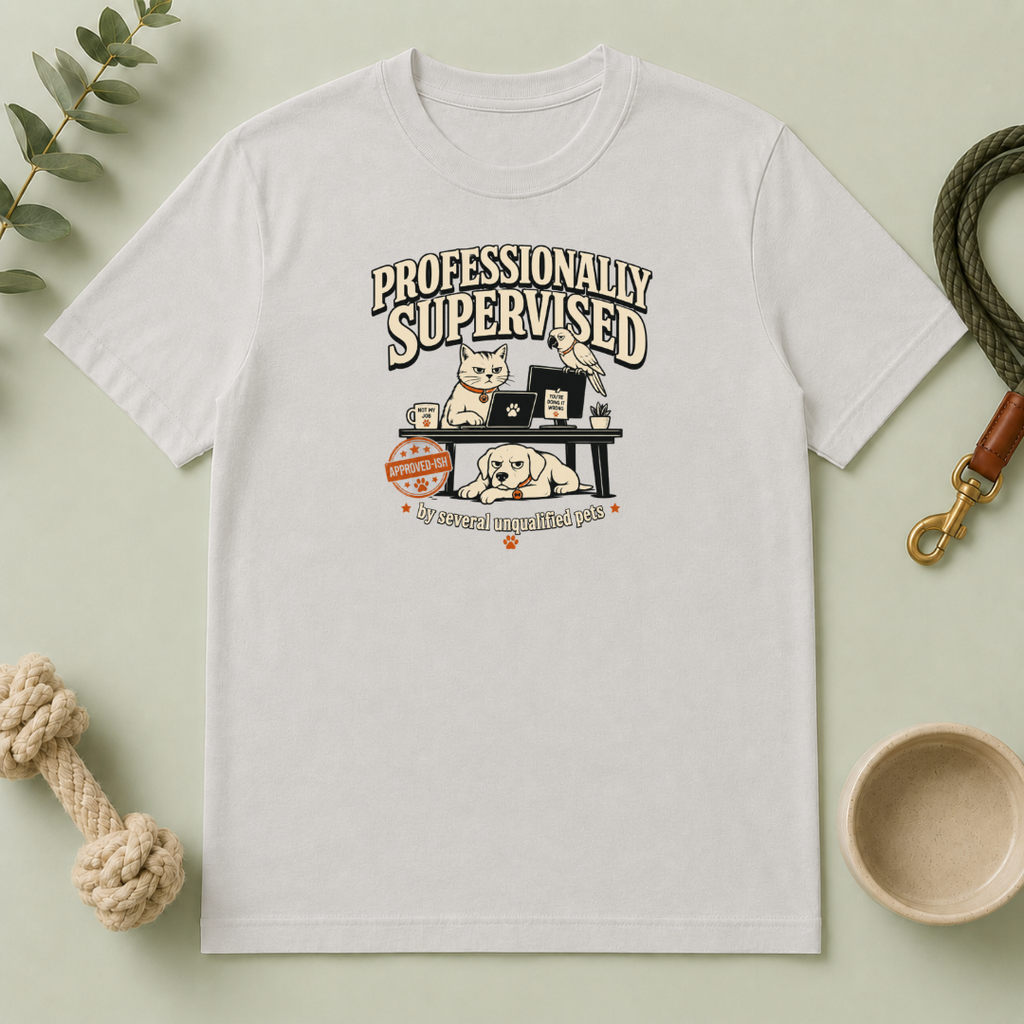 Professionally Supervised — Funny Dog & Cat Home Office Tee