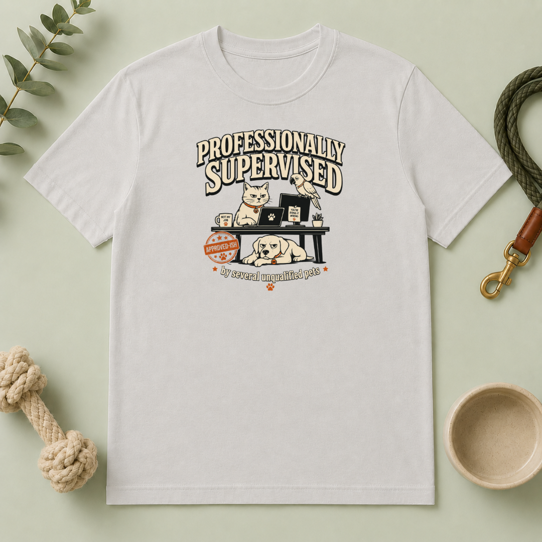 Professionally Supervised — Funny Dog & Cat Home Office Tee