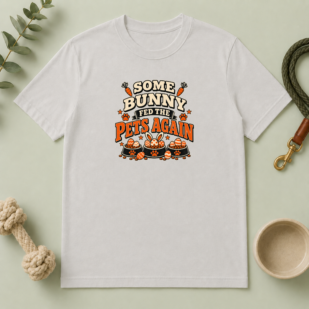 Some Bunny Fed the Pets Again Easter Tee