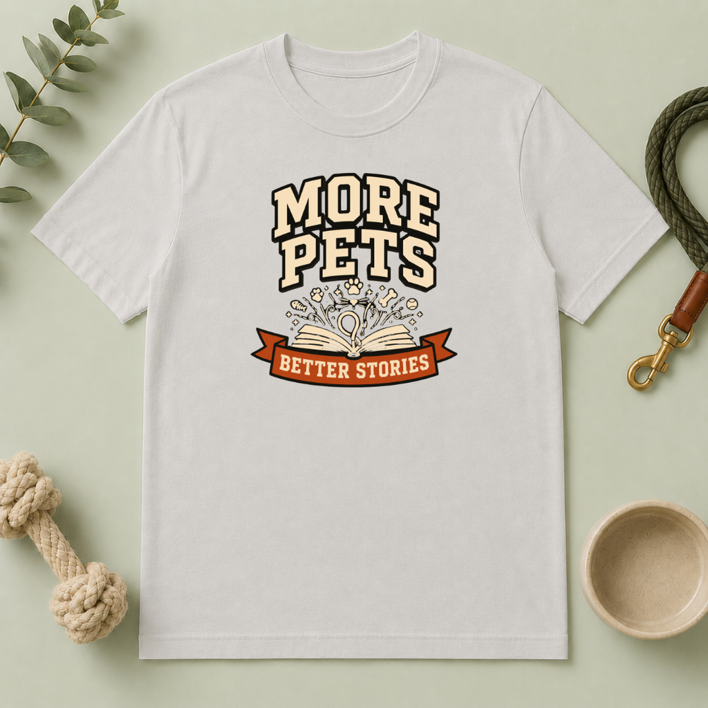 More Pets, Better Stories Tee