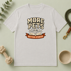 More Pets, Better Stories Tee