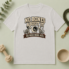 No Bones About It We Need More Pets Halloween T-Shirt