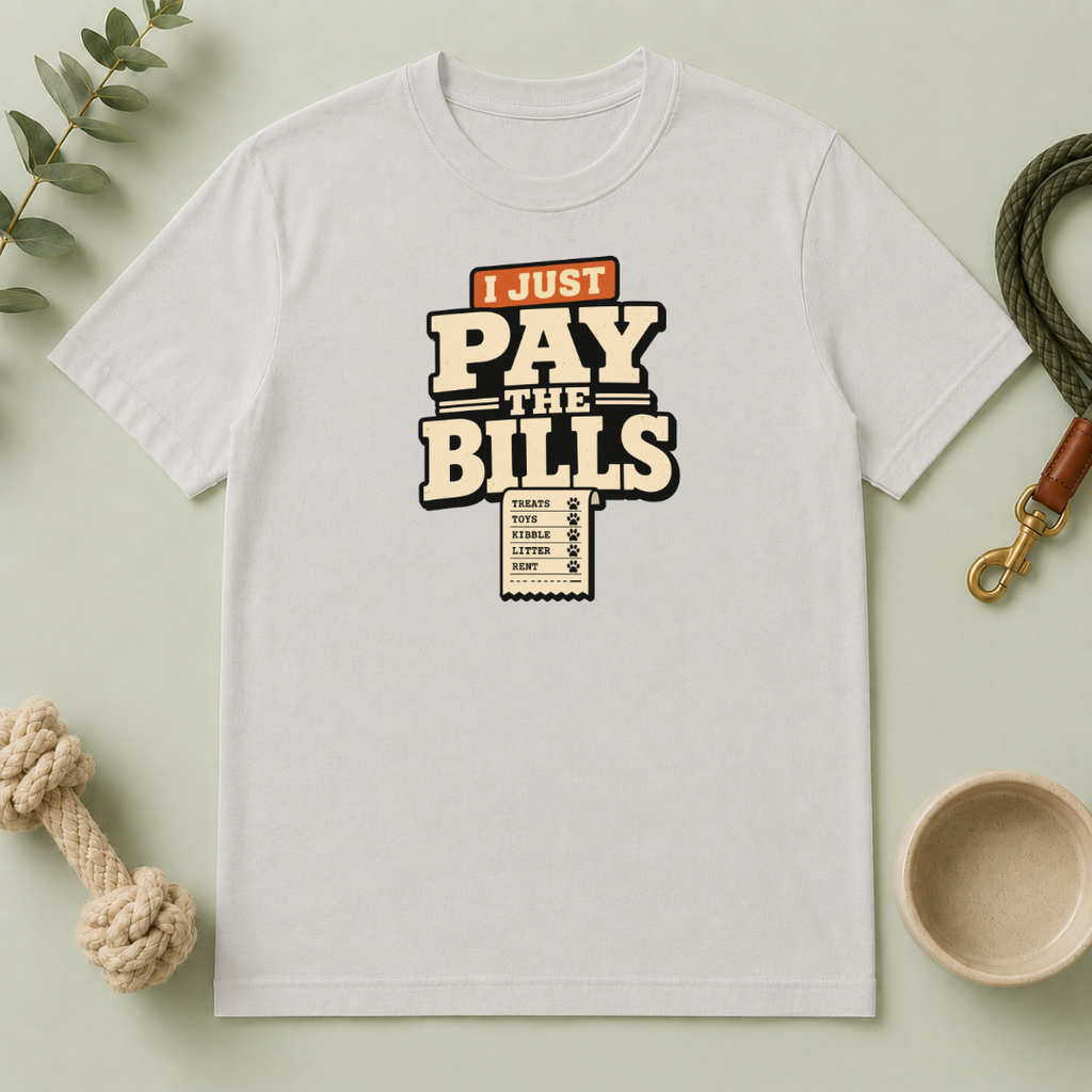 I Just Pay The Bills T‑Shirt — Funny Multi-Pet Tee