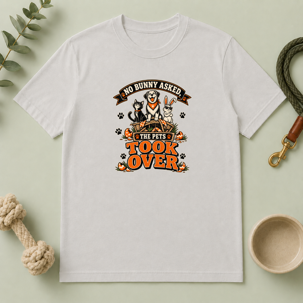 No Bunny Asked—The Pets Took Over Easter Tee