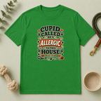 Cupid Called He’s Allergic to This House Valentine Pet T-Shirt