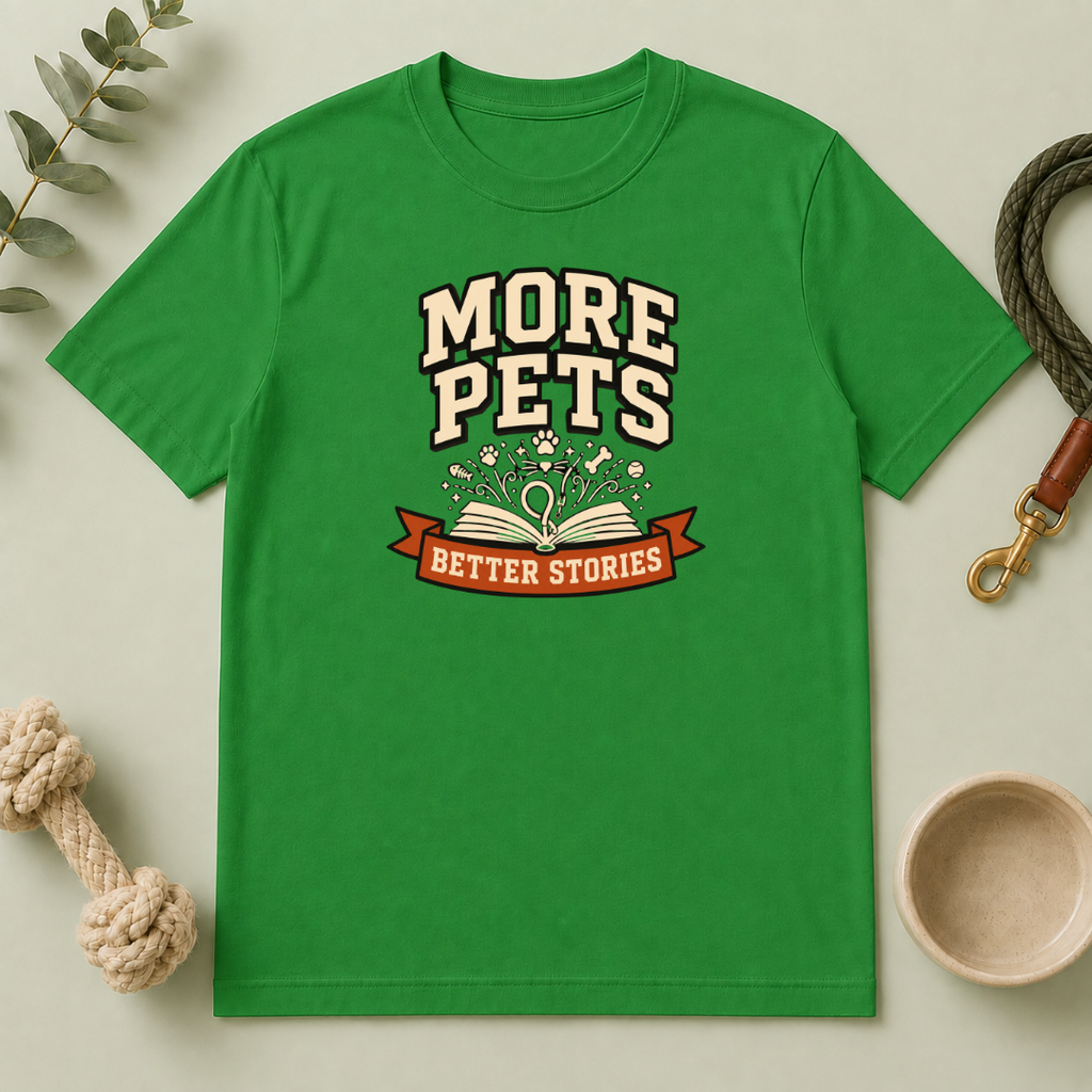 More Pets, Better Stories Tee