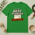 All My Best Stories Have Paws Tee