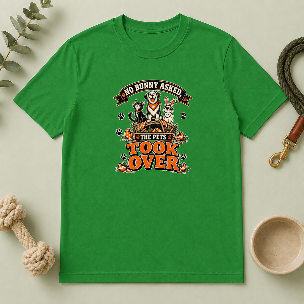 No Bunny Asked—The Pets Took Over Easter Tee