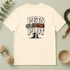 Pets Are the Plot T-Shirt — Funny Pet Lover Graphic Tee