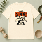 The Pets Have Spoken — Funny Retro Pet Lover Tee