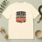 Too Many Pets Not Enough Valentines Pet Lover T-Shirt