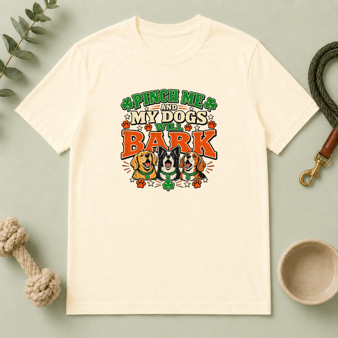 Pinch Me and My Dogs Will Bark St. Patrick’s Day T-Shirt