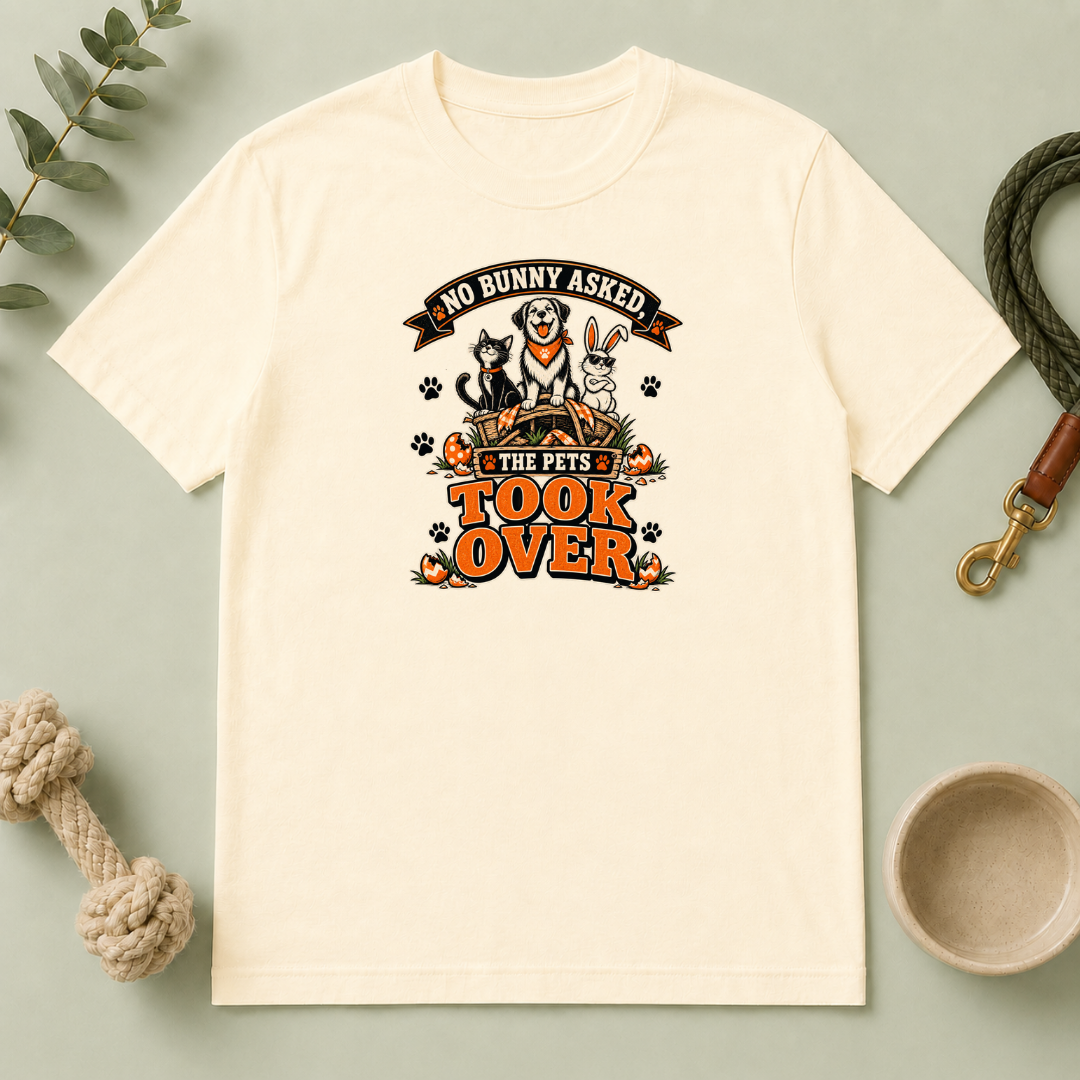 No Bunny Asked—The Pets Took Over Easter Tee