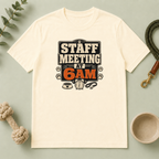 Staff Meeting at 6AM T-Shirt