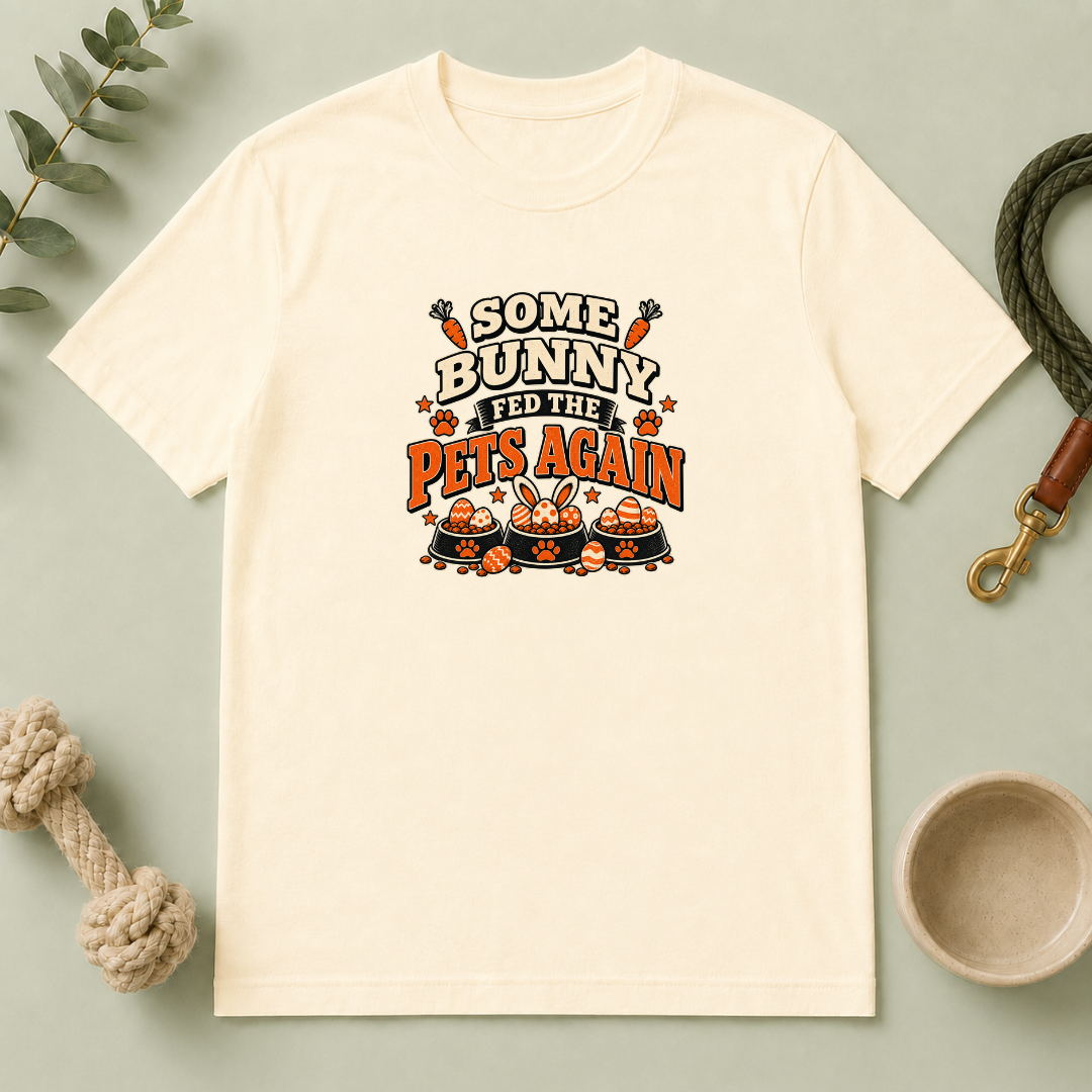 Some Bunny Fed the Pets Again Easter Tee