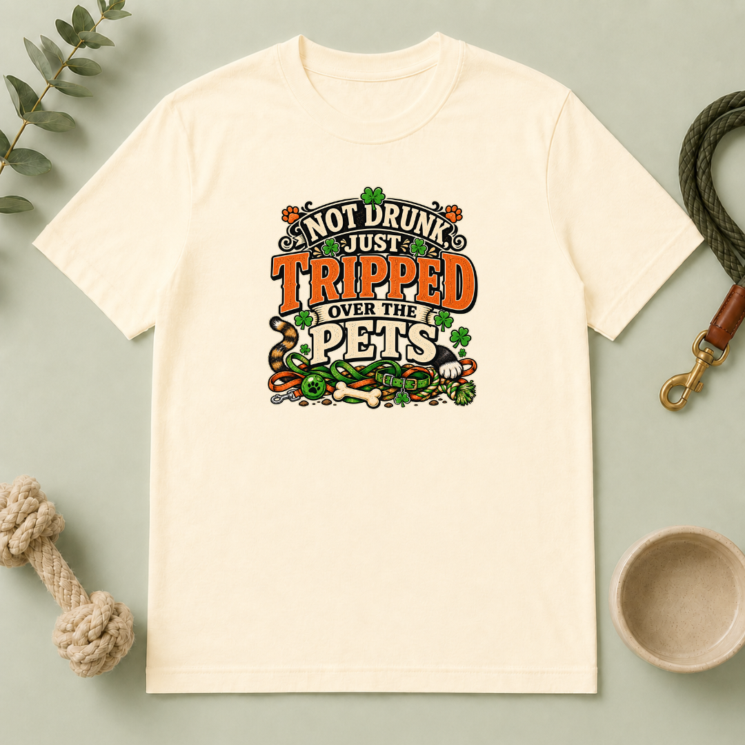 Not Drunk, Just Tripped Over the Pets St. Patrick’s Day T-Shirt