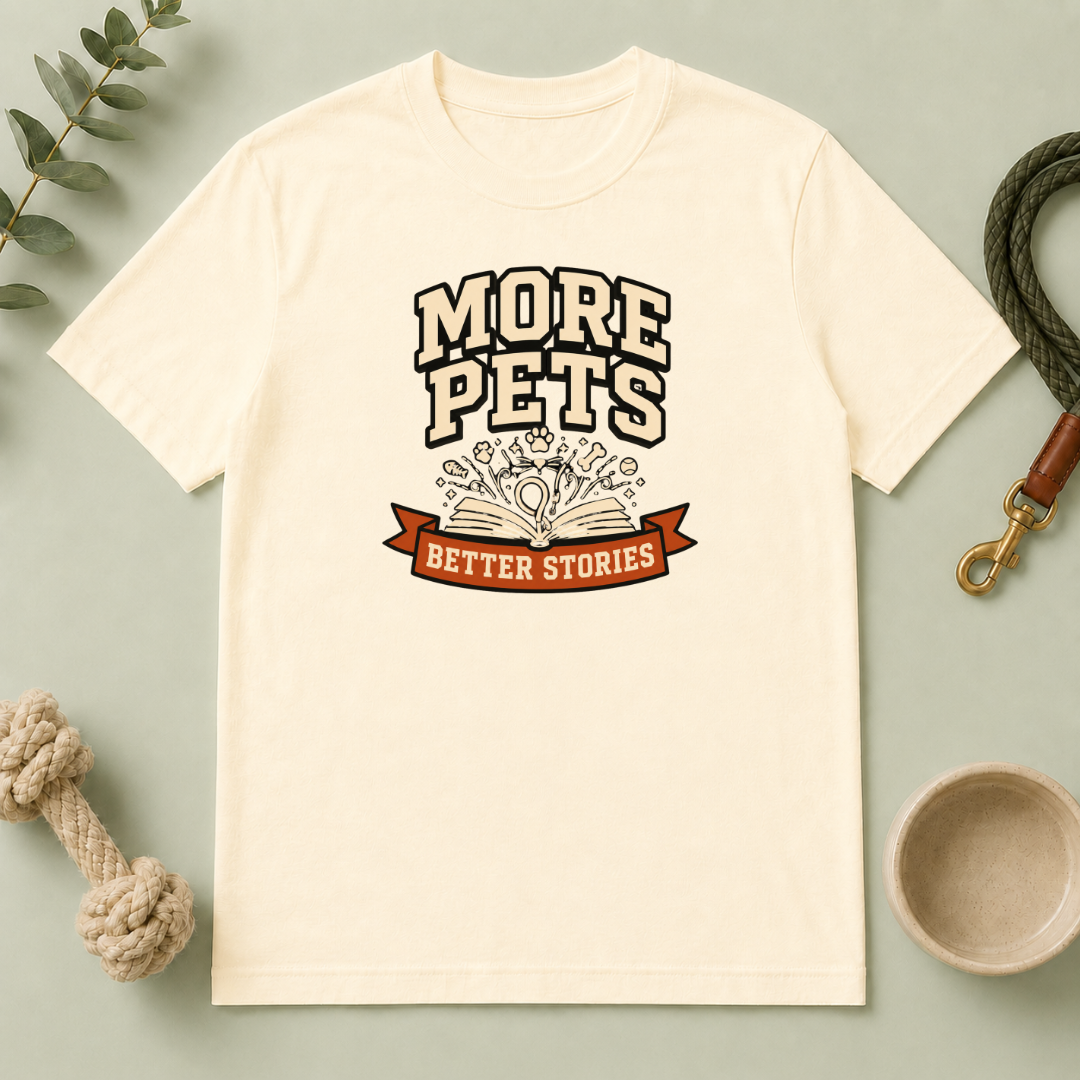 More Pets, Better Stories Tee