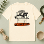 All My Best Stories Have Paws Tee