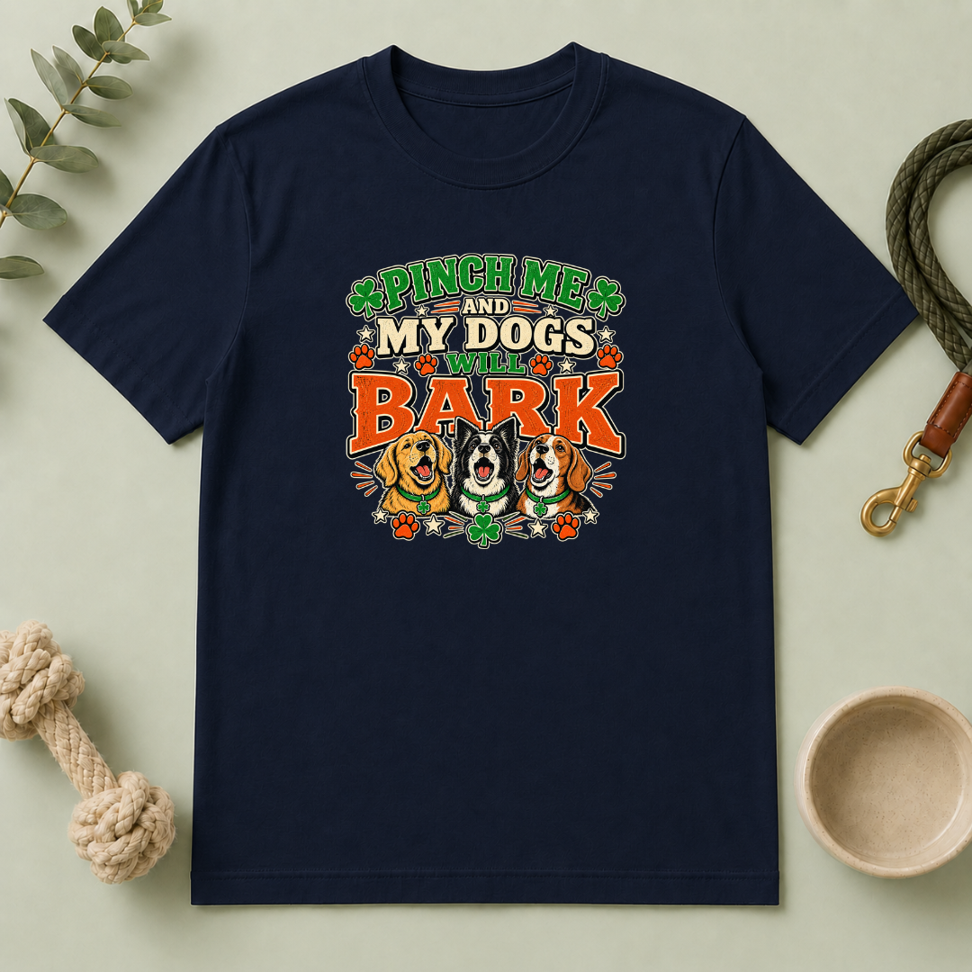 Pinch Me and My Dogs Will Bark St. Patrick’s Day T-Shirt