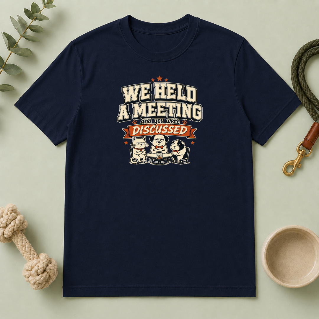 "We Held a Meeting and You Were Discussed"