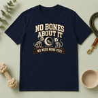 No Bones About It We Need More Pets Halloween T-Shirt
