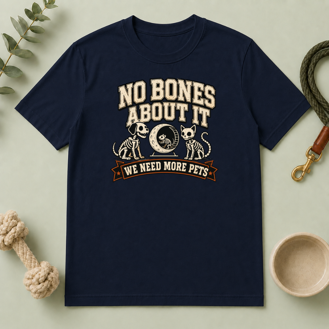 No Bones About It We Need More Pets Halloween T-Shirt