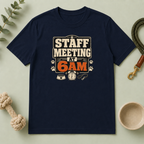 Staff Meeting at 6AM T-Shirt