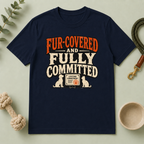 T-Shirt — "Fur-Covered and Fully Committed" Vintage Dog & Cat Lover Tee