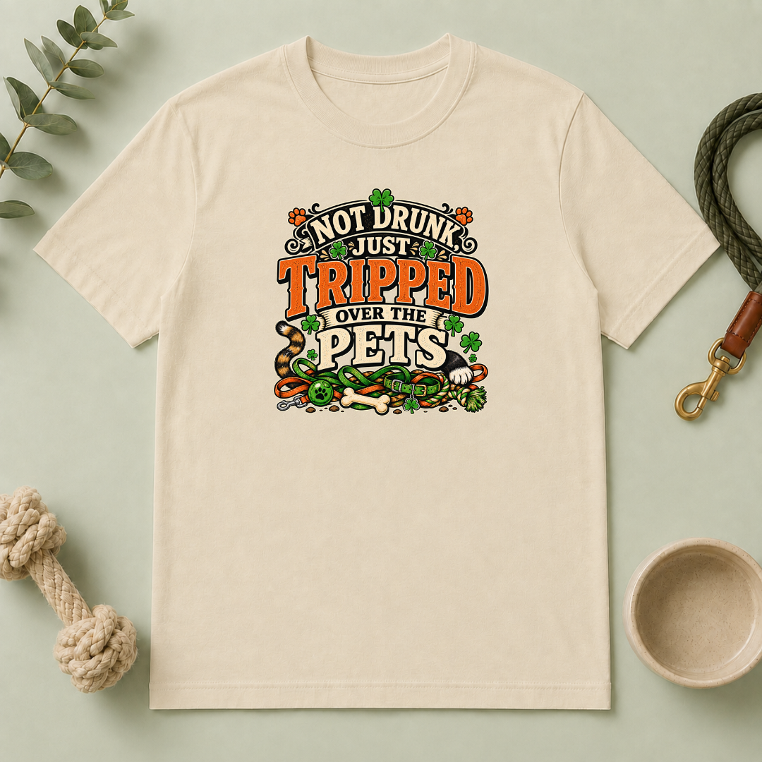 Not Drunk, Just Tripped Over the Pets St. Patrick’s Day T-Shirt