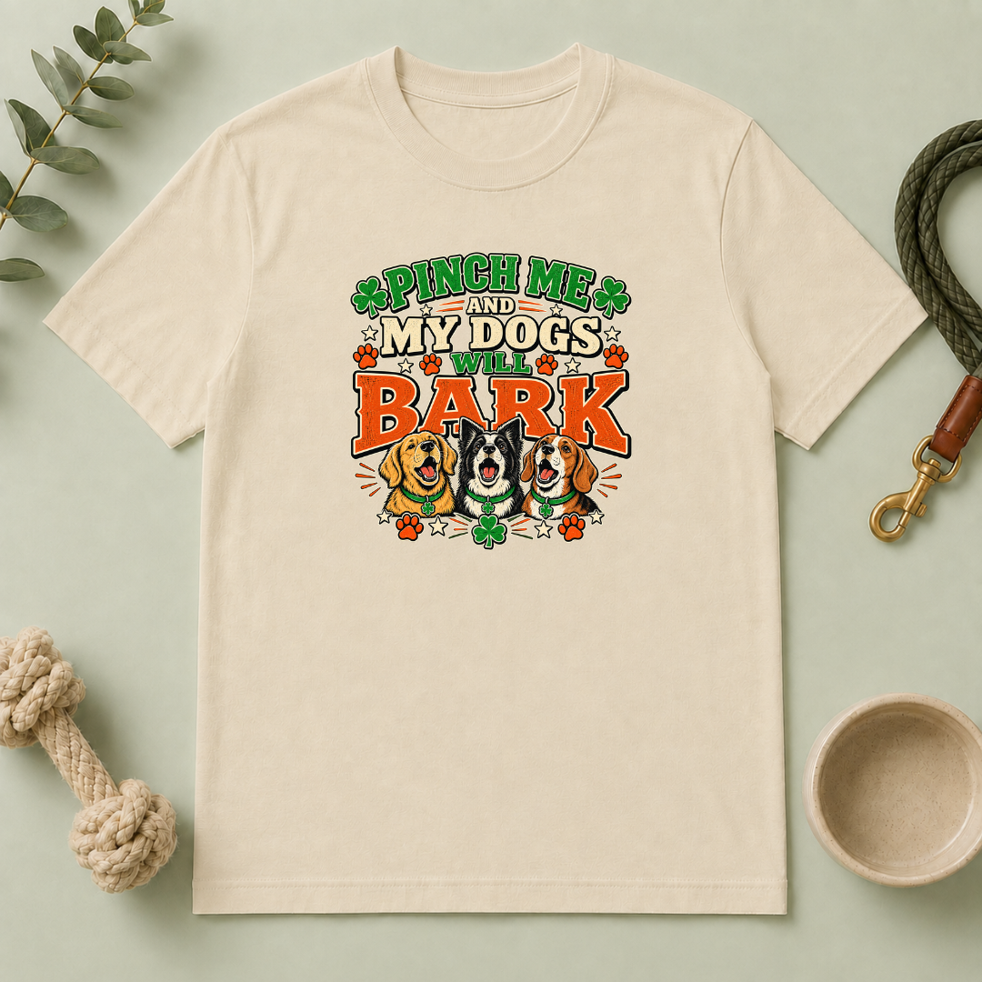 Pinch Me and My Dogs Will Bark St. Patrick’s Day T-Shirt