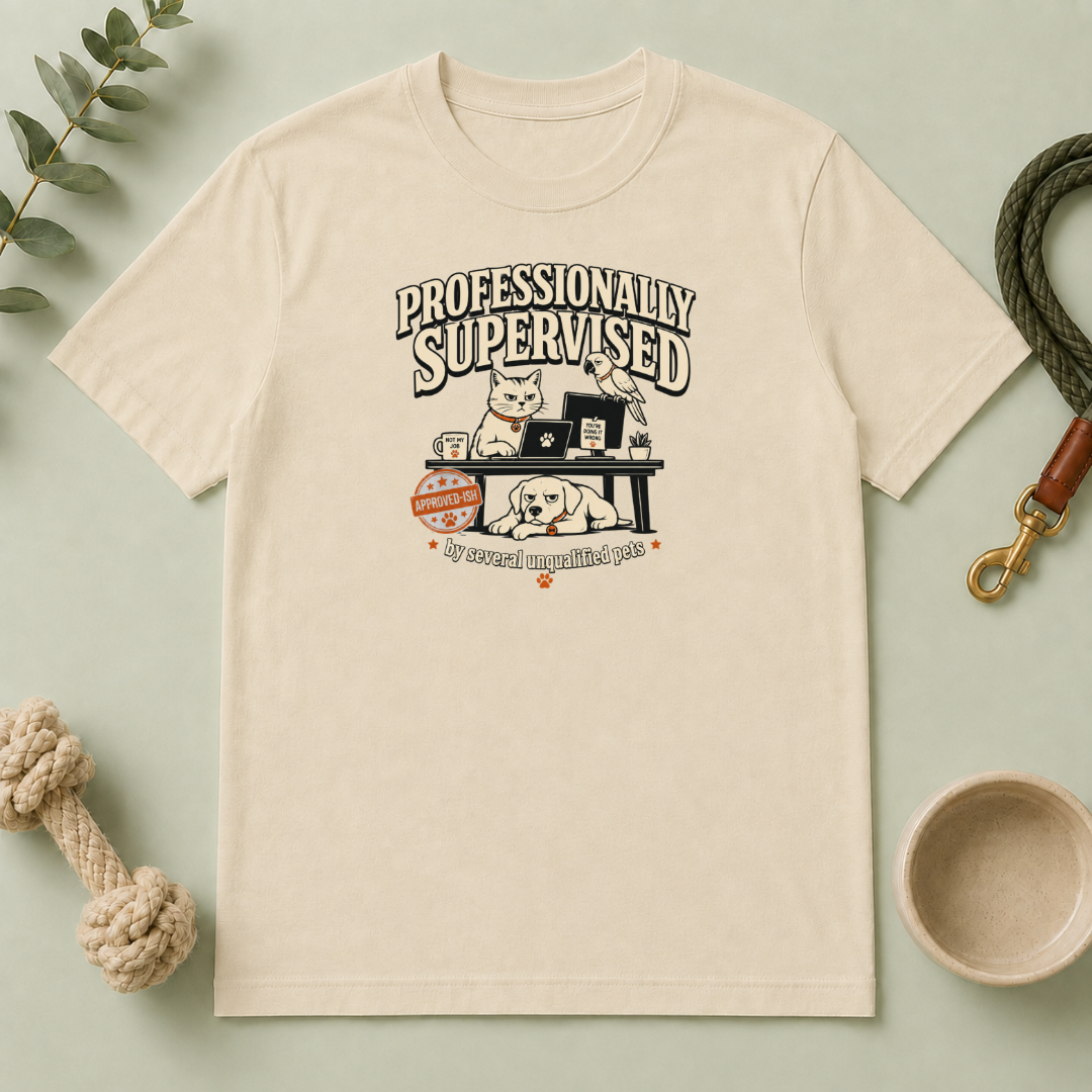Professionally Supervised — Funny Dog & Cat Home Office Tee