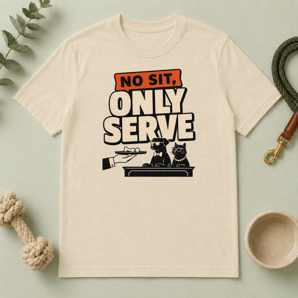 No Sit, Only Serve T-Shirt — Multi-Pet Household Tee