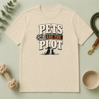 Pets Are the Plot T-Shirt — Funny Pet Lover Graphic Tee