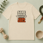 "Same House Different Species Zero Chill" Funny Pet Lover Tee