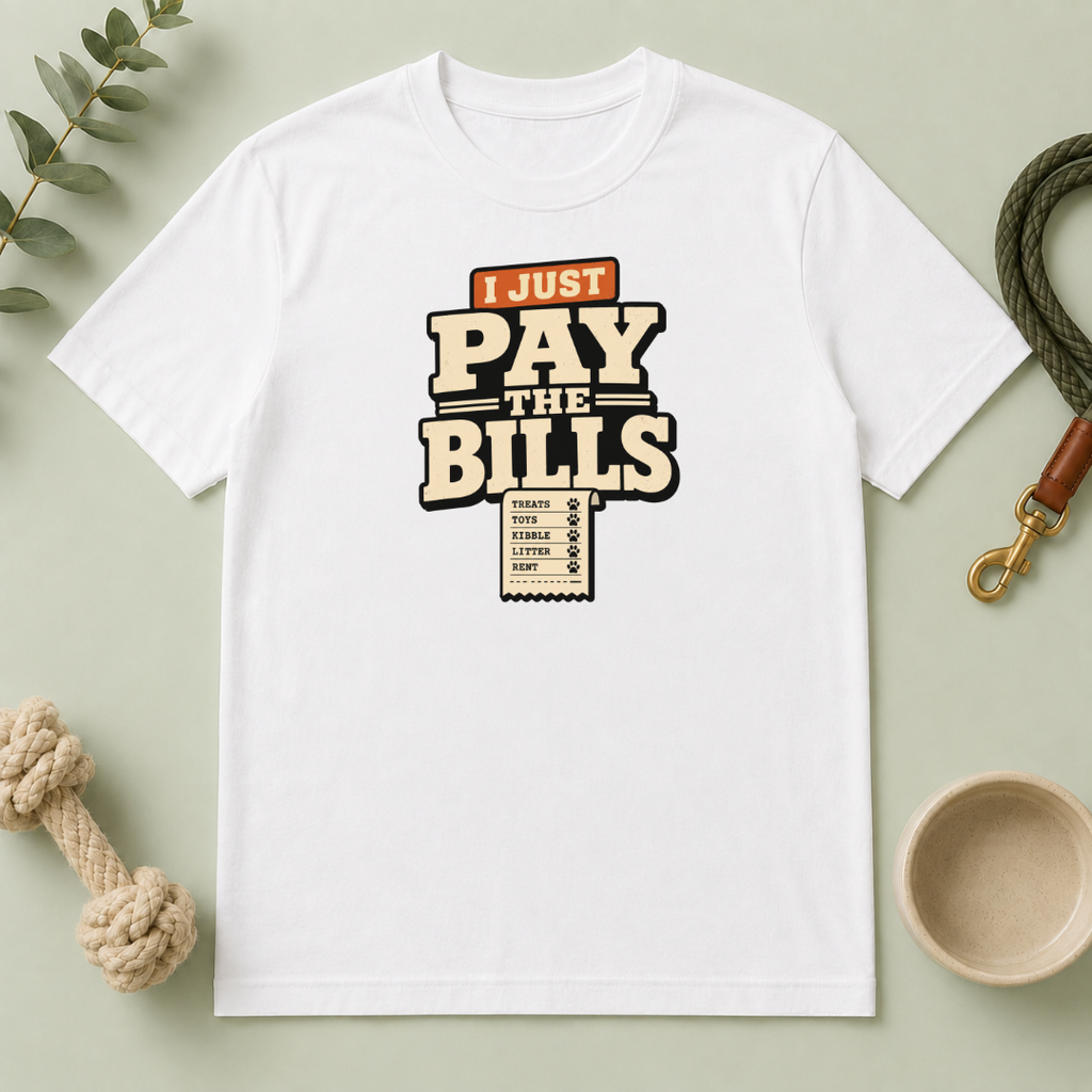 I Just Pay The Bills T‑Shirt — Funny Multi-Pet Tee