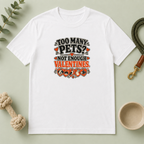 Too Many Pets Not Enough Valentines Pet Lover T-Shirt