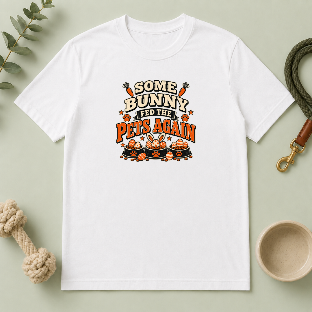 Some Bunny Fed the Pets Again Easter Tee