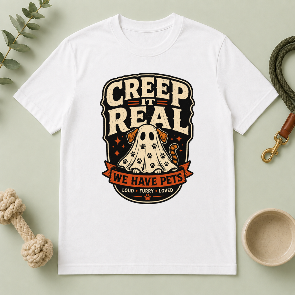 Creep It Real We Have Pets Halloween T-Shirt