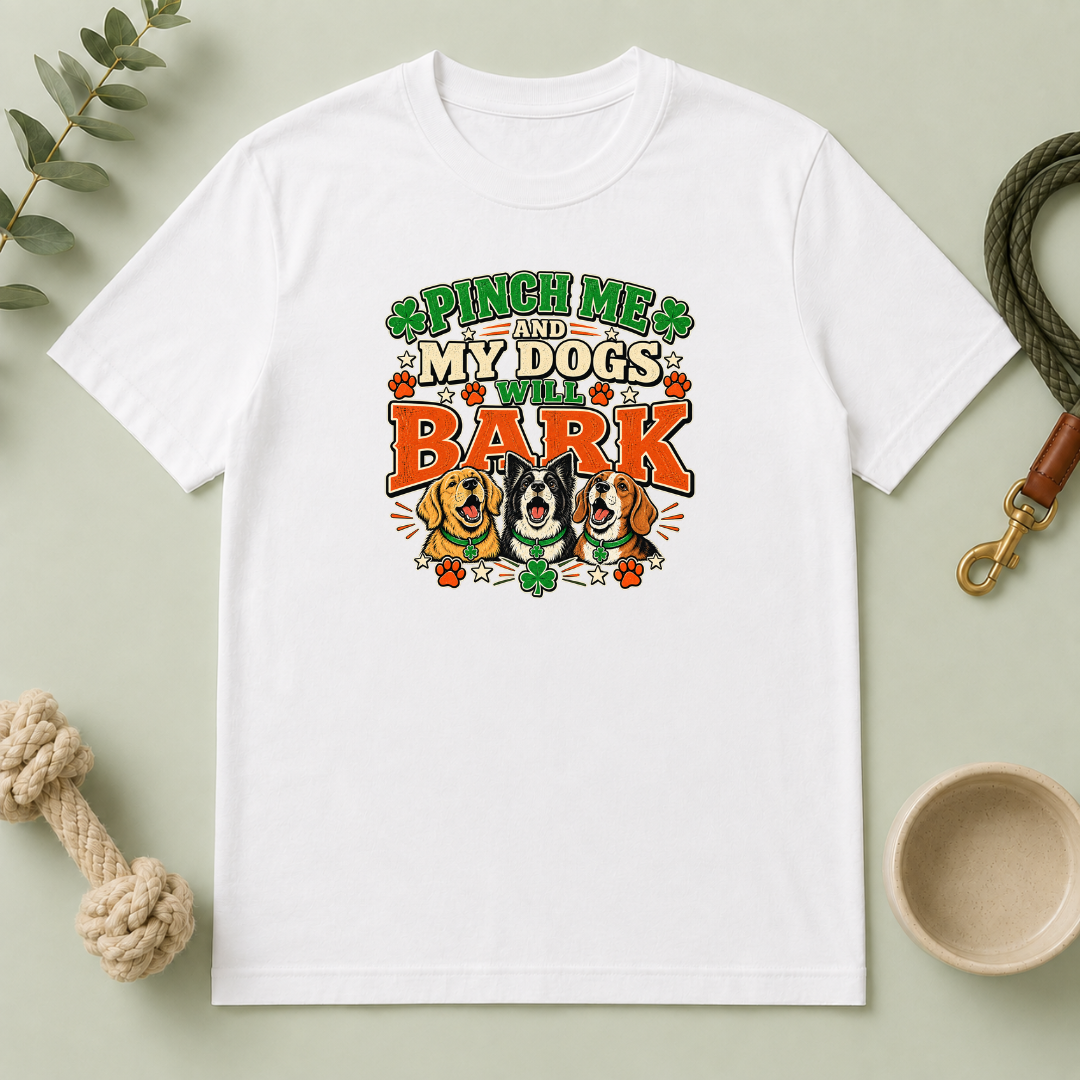 Pinch Me and My Dogs Will Bark St. Patrick’s Day T-Shirt